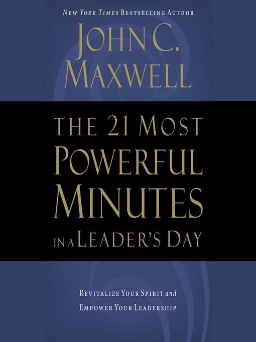 Title details for The 21 Most Powerful Minutes in a Leader's Day by John C. Maxwell - Available